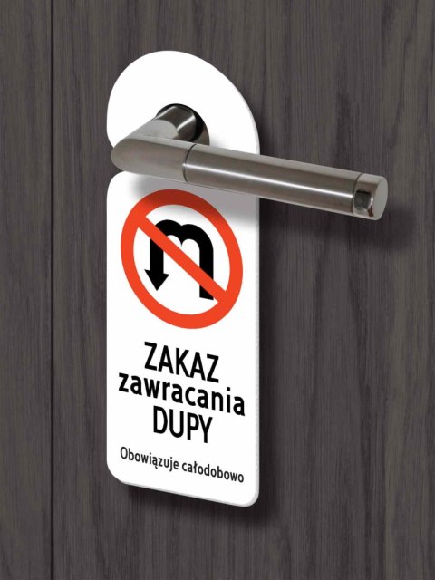 Zawieszka na klamkę - ZAKAZ ZAWRACANIA Zawieszka na klamkę - ZAKAZ ZAWRACANIA